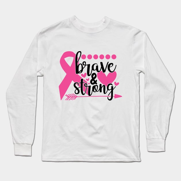 Brave and Strong - Breast Cancer Fighter Warrior Survivor Pink Cancer Ribbon Long Sleeve T-Shirt by Color Me Happy 123